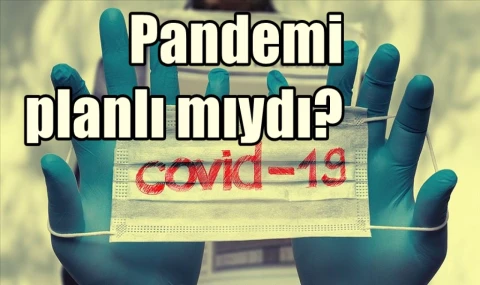 Pandemi planlı mıydı?