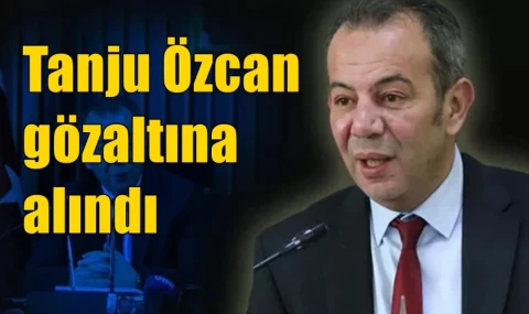 Tanju Özcan gözaltına alındı