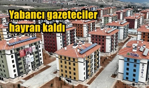 Yabancı gazeteciler hayran kaldı