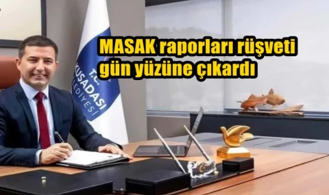 MASAK raporları rüşveti gün yüzüne çıkardı