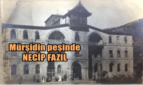 Mürşidin peşinde Necip Fazıl