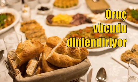 Oruç vücudu dinlendiriyor
