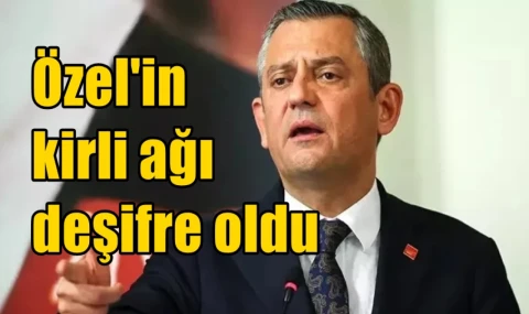 Özel'in kirli ağı deşifre oldu