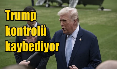 Trump kontrolü kaybediyor