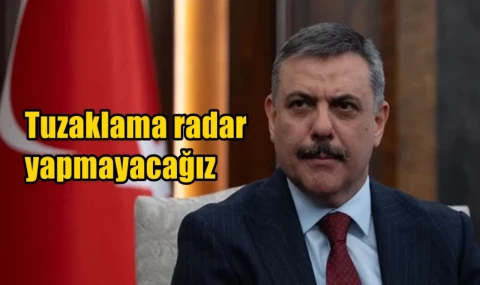 Tuzaklama radar yapmayacağız