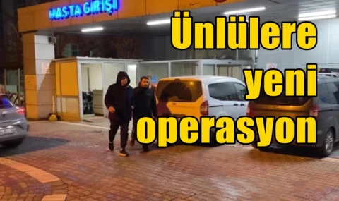 Ünlülere yeni operasyon