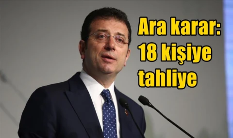 Ara karar: 18 kişiye tahliye