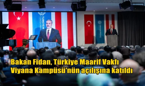 Bakan Fidan, Türkiye Maarif Vakfı  Viyana Kampüsü'nün açılışına katıldı