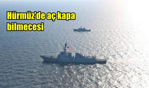 Hürmüz'de aç kapa bilmecesi