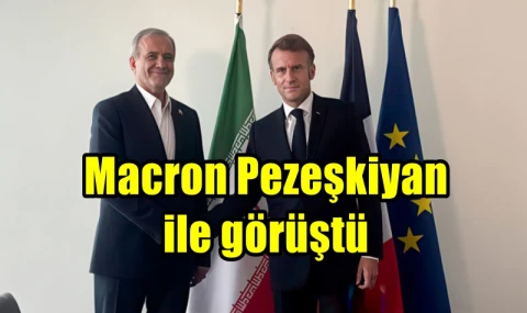 Macron Pezeşkiyan ile görüştü
