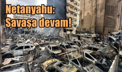 Netanyahu: Savaşa devam