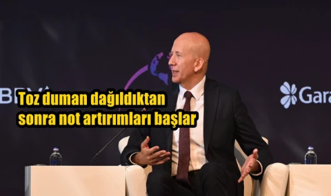 Toz duman dağıldıktan  sonra not artırımları başlar