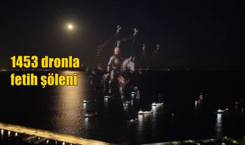 1453 dronla fetih şöleni