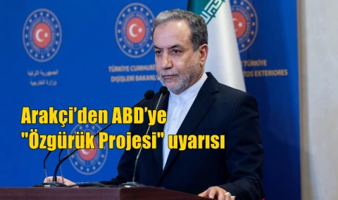 Arakçi’den ABD’ye "Özgürük Projesi" uyarısı