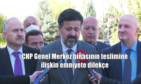 CHP Genel Merkez binasının teslimine ilişkin emniyete dilekçe