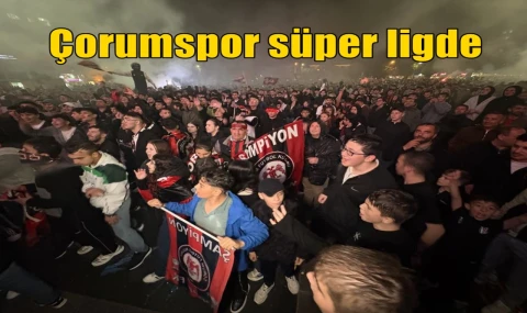 Çorumspor Süper Lig'de