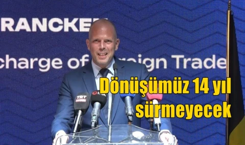 Dönüşümüz 14 yıl sürmeyecek