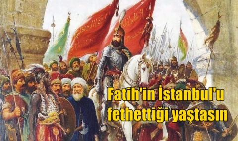 Fatih'in İstanbul'u fethettiği yaştasın