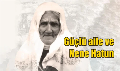 Güçlü aile ve Nene Hatun