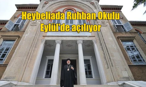 Heybeliada Ruhban Okulu eylülde açılıyor