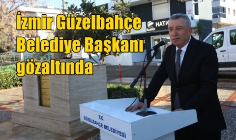 İzmir Güzelbahçe Belediye Başkanı gözaltında