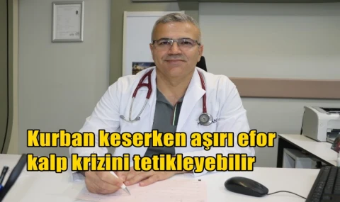 Kurban keserken aşırı efor  kalp krizini tetikleyebilir