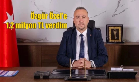 Özgür Özel'e 1.2 milyon TL verdim