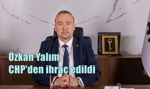 Özkan Yalım, CHP'den ihraç edildi