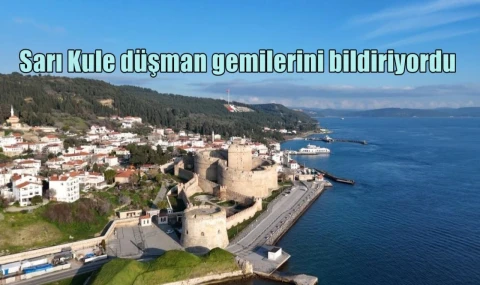 Sarı Kule düşman gemilerini bildiriyordu