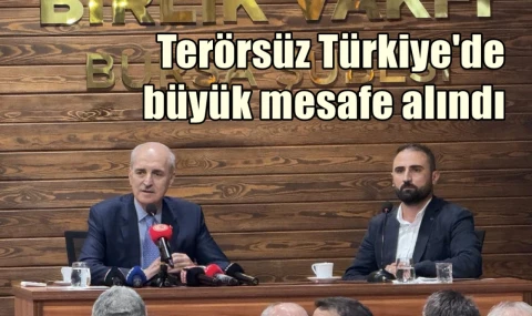 Terörsüz Türkiye'de büyük mesafe alındı