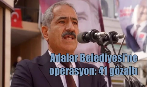 Adalar Belediyesi'ne operasyon: 41 gözaltı