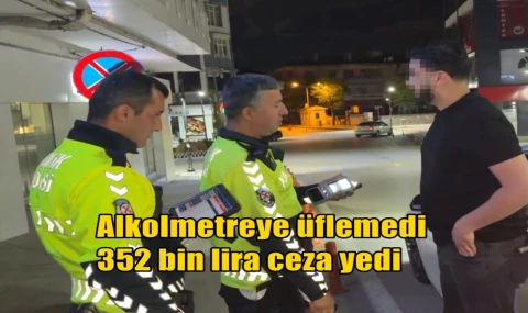 Alkolmetreye üflemedi 352 bin  lira ceza yedi