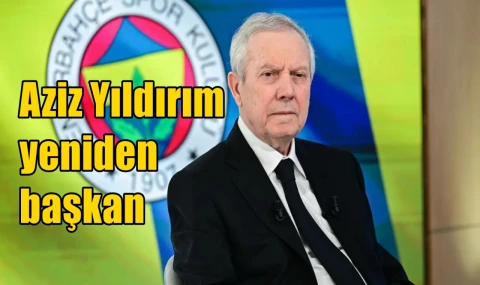 Aziz Yıldırım yeniden başkan