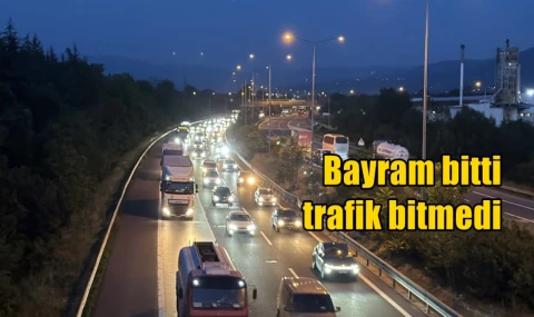 Bayram bitti trafik bitmedi
