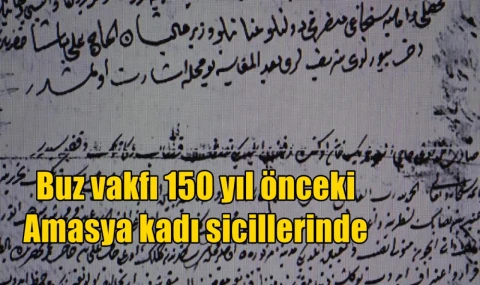 Buz vakfı 150 yıl önceki Amasya kadı sicillerinde