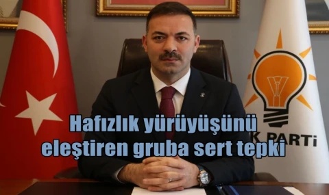 Hafızlık yürüyüşünü eleştiren gruba sert tepki