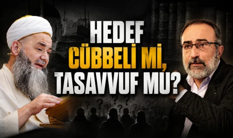 Hedef Cübbeli mi, Tasavvuf mu?