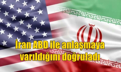 İran ABD ile anlaşmaya varıldığını doğruladı