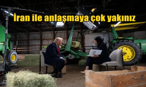 İran ile anlaşmaya çok yakınız