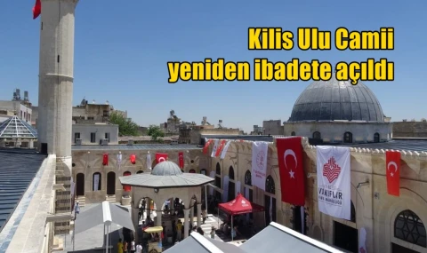 Kilis Ulu Camii yeniden ibadete açıldı