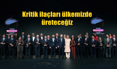 Kritik ilaçları ülkemizde üreteceğiz