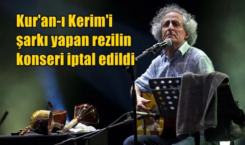Kur'an-ı Kerim'i şarkı yapan rezilin konseri iptal edildi