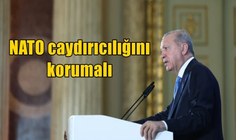 NATO caydırıcılığını korumalı