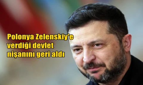 Polonya Zelenskiy'e verdiği devlet nişanını geri aldı