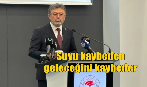 Suyu kaybeden geleceğini kaybeder
