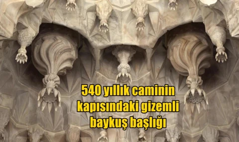 540 yıllık caminin kapısındaki gizemli baykuş başlığı