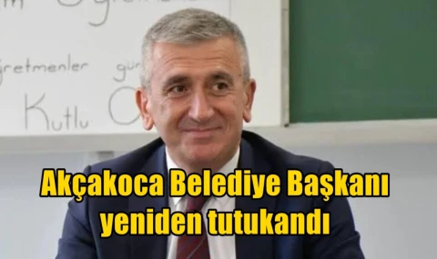 Akçakoca Belediye Başkanı yeniden tutuklandı
