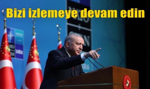 Bizi izlemeye devam edin