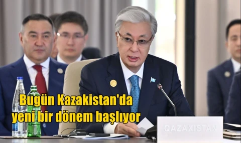 Bugün Kazakistan'da yeni bir dönem başlıyor
