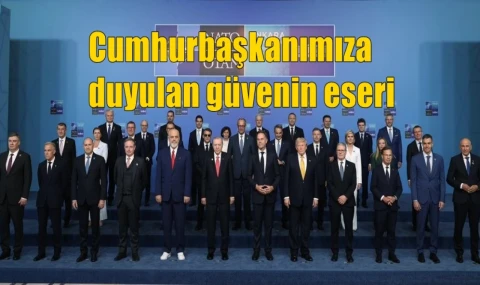 Cumhurbaşkanımıza duyulan güvenin eseri